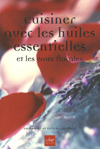 Cuisiner avec les huiles essentielles et les eaux florales