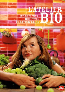 L'atelier bio - Ingrédients, recettes et savoir-faire