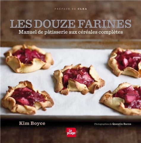 Les douze farines - Manuel de pâtisserie aux céréales complètes