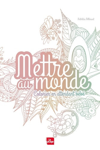 Mettre au monde - colorier en attendant bébé
