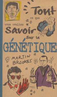 Tout ce que vous vouliez savoir sur la génétique