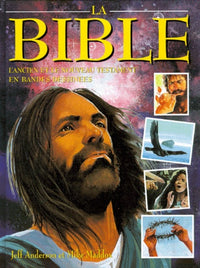 La Bible. L'Ancien Et Le Nouveau Testament En Bande Dessinees