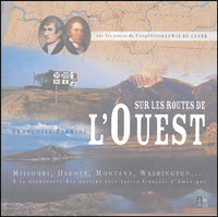 Sur les routes de l'Ouest: Sur les traces de l'expédition Lewis et Clark