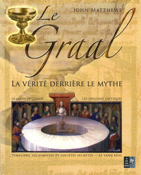 Le Graal: La vérité derrière le mythe