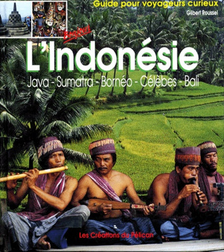 L'Indonesie. Java, Sumatra, Borneo, Celebes, Bali