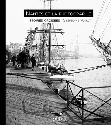 Nantes et la photographie, histoires croisées
