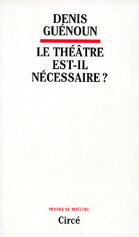 Le théâtre est-il nécessaire