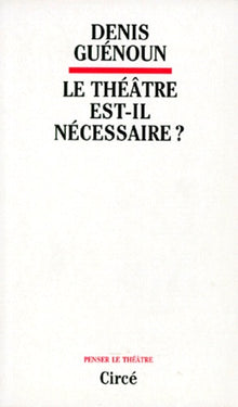 Le théâtre est-il nécessaire