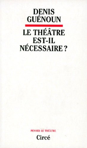Le théâtre est-il nécessaire