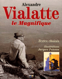 Alexandre Vialatte la magnifique, textes choisis, illustration Jaqcues Poinson