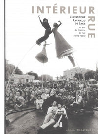 Intérieur rue. 10 ans de théâtre de rue