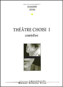 Théâtre choisi, tome I : Comédies