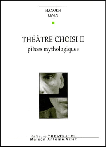 Théâtre choisi, tome II : Pièces mythologiques