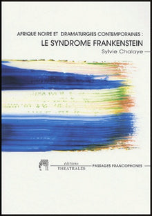 Le syndrome Frankenstein, Afrique noire et dramaturgies contemporaines