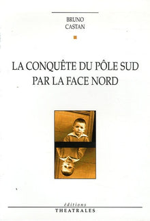 La conquête du pôle Sud par la face nord