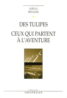 Des tulipes, Ceux qui partent à l'aventure