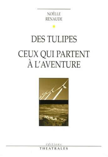 Des tulipes, Ceux qui partent à l'aventure