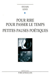 Pour rire pour passer le temps, Petites pauses poétiques