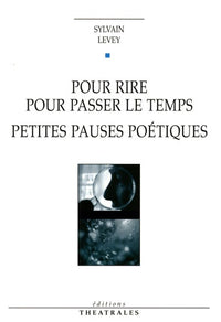 Pour rire pour passer le temps, Petites pauses poétiques