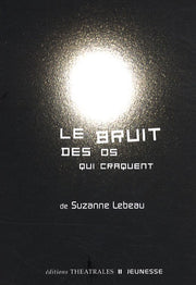Le bruit des os qui craquent