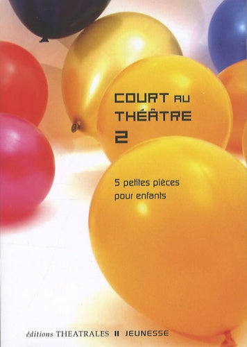 Court au théâtre 2: 5 petites pièces pour enfants