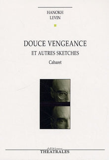 Douce vengeance et autres sketches: Cabaret
