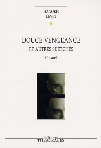 Douce vengeance et autres sketches: Cabaret