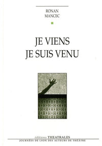 Je viens je suis venu