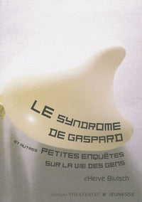 Le syndrome de Gaspard et autres petites enquêtes sur la vie des gens
