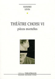 Théâtre choisi: Pièces mortelles