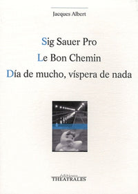 Sig sauer pro, Le bon chemin, Dia de mucho, Vispera de nada