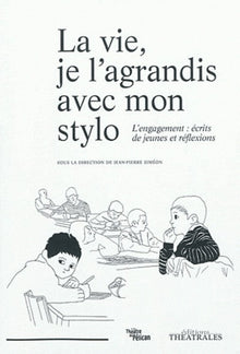 La vie je l'agrandis avec mon stylo