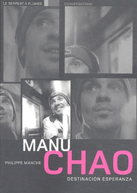 Manu Chao : destinacion Esperanza: Conversations
