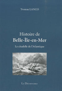 Histoire de Belle-Ile-en-Mer, citadelle de l'Atlantique
