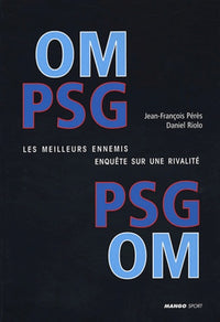PSG-OM / OM-PSG, Histoire d'une rivalité