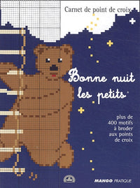 Bonne nuit les petits : Plus de 400 motifs à broder aux points de croix
