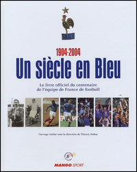 1904 2004 un siècle en bleu