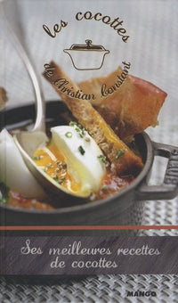 Cocottes de Christian Constant (Les) Ses meilleures recettes de cocottes