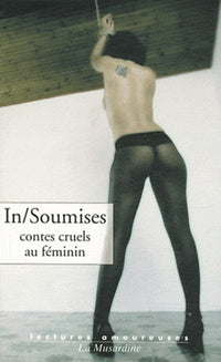 In/soumises. Contes cruels au féminin