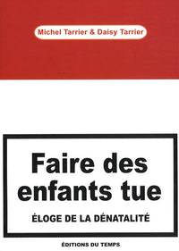 Faire des enfants tue: Eloge de la dénatalité