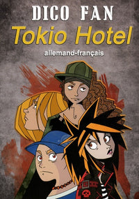 Dico Fan Tokio Hotel: Lexique français-allemand (les mots et l'univers du groupe)