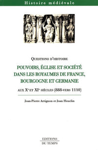 Pouvoirs, Eglise et société dans les royaumes de France, Bourgogne et Germanie