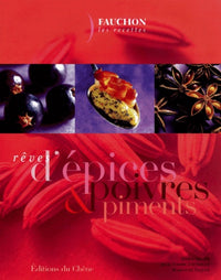 Rêves d'épices, poivres et piments. Les recettes Fauchon