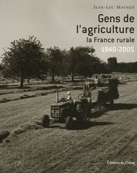 Gens de l'agriculture: La France rurale 1940-2005