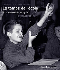 Le Temps de l'école De la maternelle au lycée : 1880-1960 (Ancien prix éditeur : 45,50 euros)