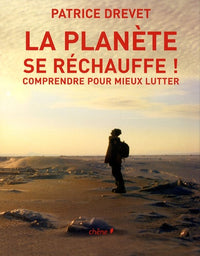 La planète se réchauffe !: Comprendre pour mieux lutter