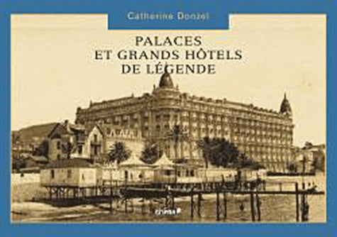 Palaces et Grands Hôtels de légende