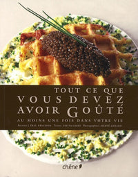 Tout ce que vous devez avoir Goûté au moins une fois dans votre vie