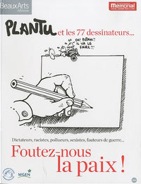 Foutez-nous la paix !: Plantu et les 77 dessinateurs...
