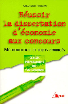 Réussir la dissertation d'économie aux concours. Méthodologie et sujets corrigés